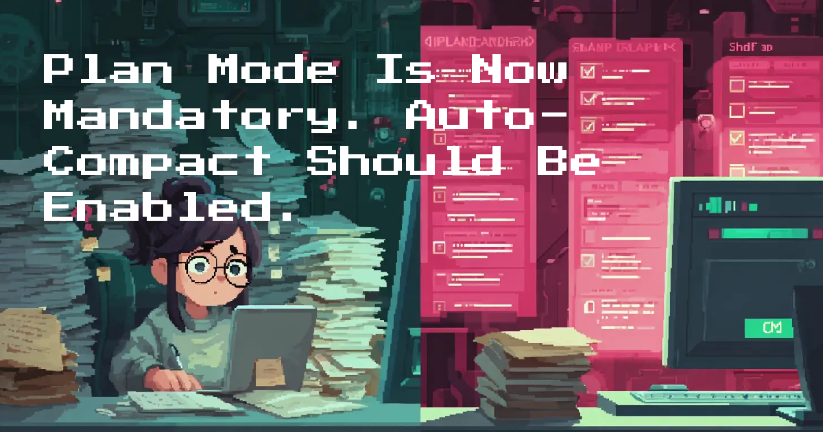 Plan Mode Rider Plan Mode Is Now Mandatory. Auto-Compact Should Be Enabled.